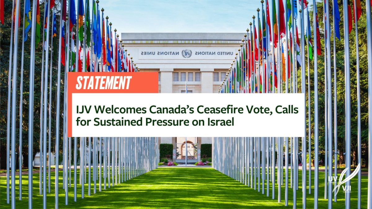 IJV Welcomes Canada’s Ceasefire Vote, Calls for Sustained Pressure on Israel