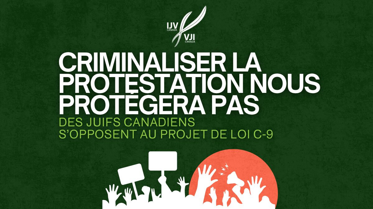 Criminaliser la protestation nous protégera pas : des Juifs canadiens s’opposent au projet de loi C-9
